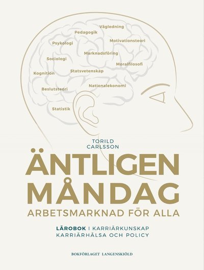 Cover for Torild Carlsson · Äntligen måndag : arbetsmarknad för alla - lärobok i karriärkunskap, karriärhälsa och policy (Sewn Spine Book) (2018)