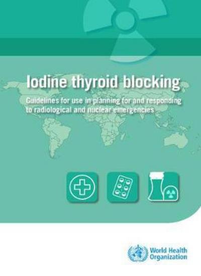 Cover for World Health Organization · Iodine thyroid blocking: guidelines for use in planning for and responding to radiological and nuclear emergencies (Taschenbuch) (2018)