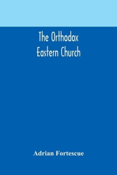 Cover for Adrian Fortescue · The Orthodox Eastern Church (Taschenbuch) (2020)