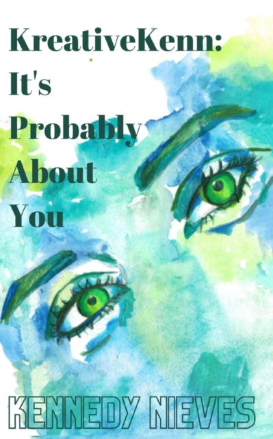 Cover for Kennedy Nieves · KreativeKenn: It’s probably about you. (Bok) (2023)