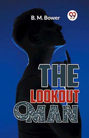 Cover for B. M. Bower · The Lookout Man (Paperback Book) (2023)