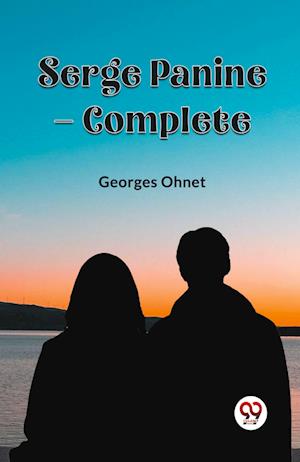 Serge Panine — Complete (Edition2023) - Georges Ohnet - Books - Double 9 Books LLP - 9789360462185 - November 5, 2023