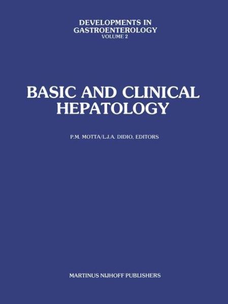 Cover for P Motta · Basic and Clinical Hepatology - Developments in Gastroenterology (Paperback Book) [Softcover reprint of the original 1st ed. 1982 edition] (2011)