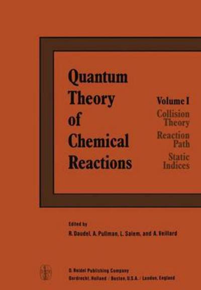 Quantum Theory of Chemical Reactions: 1: Collision Theory, Reaction Path, Static Indices - Quantum Theory Chemical Reactions - R Daudel - Boeken - Springer - 9789400995185 - 5 november 2011