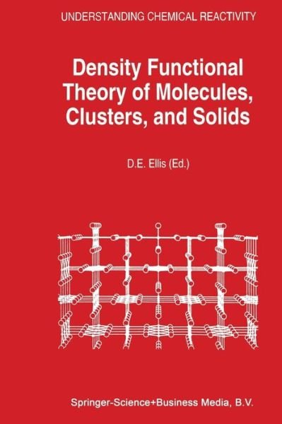 Cover for D E Ellis · Density Functional Theory of Molecules, Clusters, and Solids - Understanding Chemical Reactivity (Paperback Book) [Softcover reprint of the original 1st ed. 1996 edition] (2012)