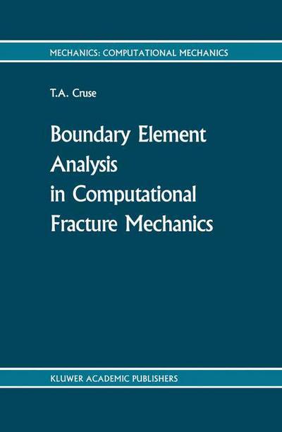 Cover for T.A. Cruse · Boundary Element Analysis in Computational Fracture Mechanics - Mechanics: Computational Mechanics (Paperback Book) [Softcover reprint of the original 1st ed. 1988 edition] (2011)