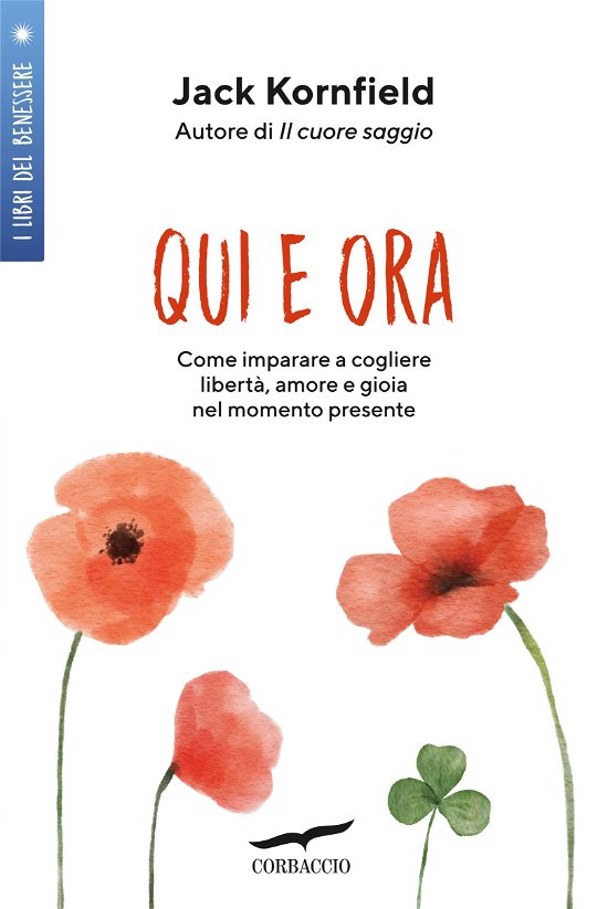 Cover for Jack Kornfield · Qui E Ora. Imparare A Cogliere Liberta, Amore E Gioia Nel Momento Presente (Book)