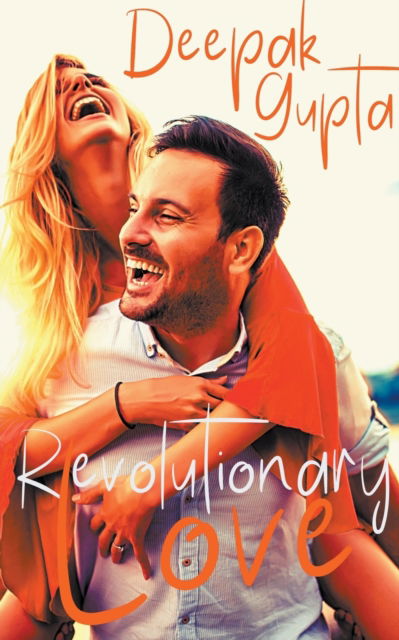 Cover for Deepak Gupta · Revolutionary Love: Friendship-Love-Revenge: A Novel (Taschenbuch) (2021)