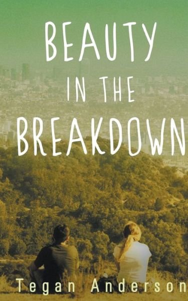 Cover for Tegan Anderson · Beauty in the Breakdown - Beauty in the Breakdown (Paperback Book) (2017)