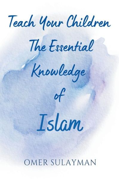 Cover for Omer Sulayman · Teach Your Children the Essential Knowledge of Islam (Paperback Book) (2022)