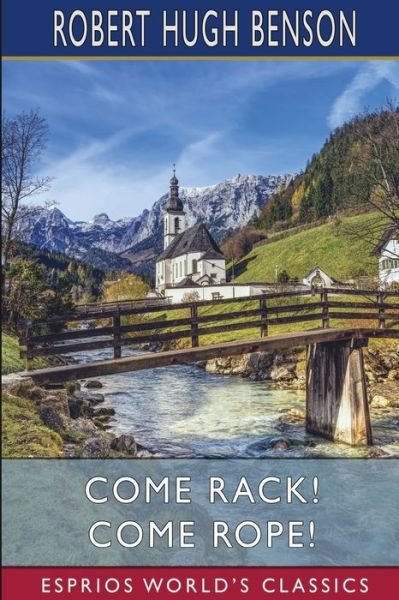 Cover for Robert Hugh Benson · Come Rack! Come Rope! (Esprios Classics) (Paperback Book) (2022)