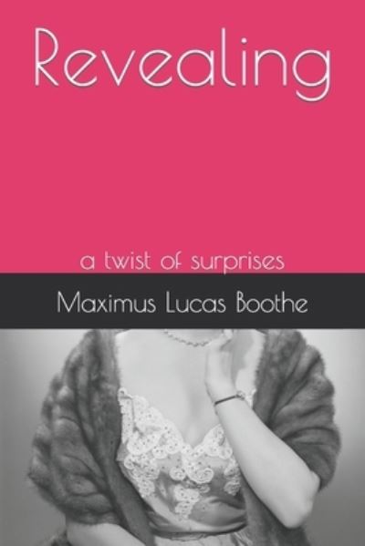 Cover for Maximus Lucas Boothe · Revealing: a twist of surprises (Paperback Book) (2021)