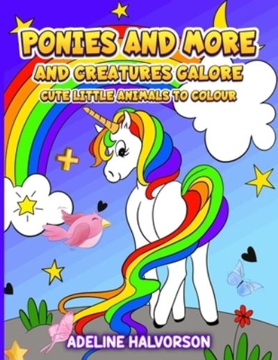 Cover for Adeline Halvorson · Ponies and More and Creatures Galore: Cute Little Animals to Colour (Paperback Book) (2021)