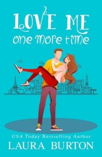 Cover for Laura Burton · Love Me One More Time: A Sweet Romantic Comedy (Paperback Book) (2021)