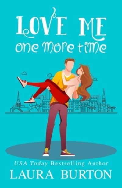 Cover for Laura Burton · Love Me One More Time: A Sweet Romantic Comedy (Taschenbuch) (2021)