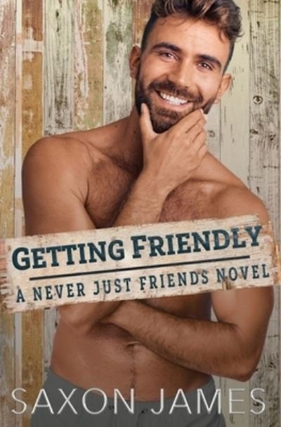 Cover for Saxon James · Getting Friendly - Never Just Friends (Paperback Bog) (2021)