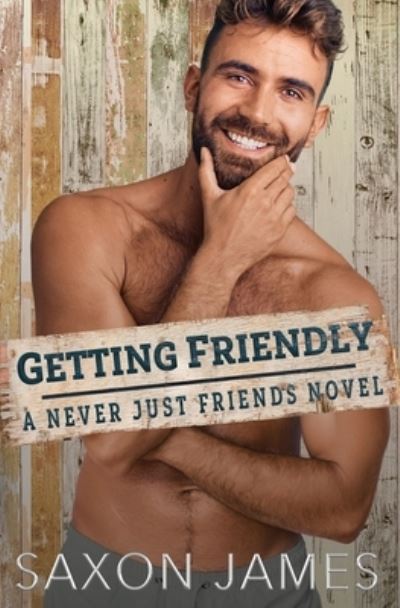 Cover for Saxon James · Getting Friendly - Never Just Friends (Paperback Bog) (2021)