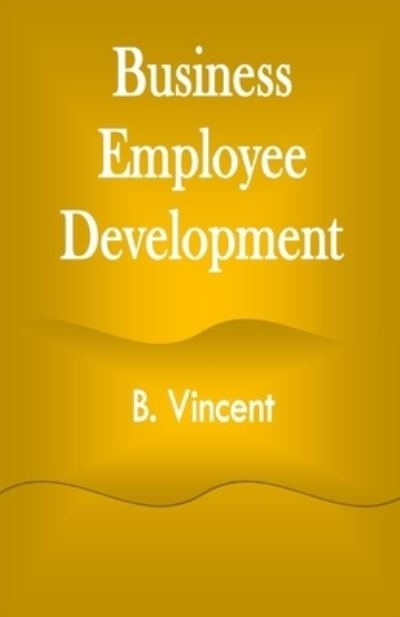 Cover for B Vincent · Business Employee Development (Paperback Book) (2021)