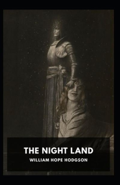 Cover for William Hope Hodgson · The Night Land Annotated: Illustrated Edition (Paperback Bog) (2021)