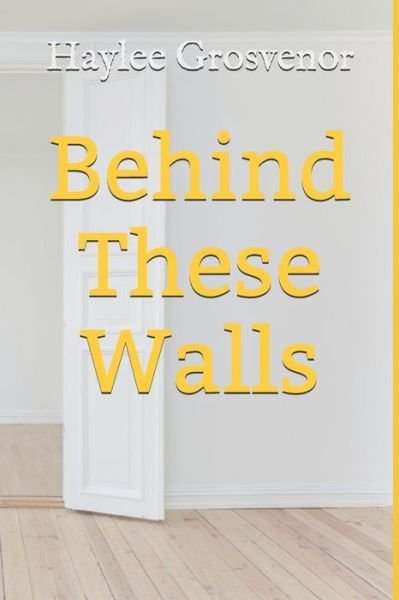 Haylee Grosvenor · Behind These Walls (Pocketbok) (2020)