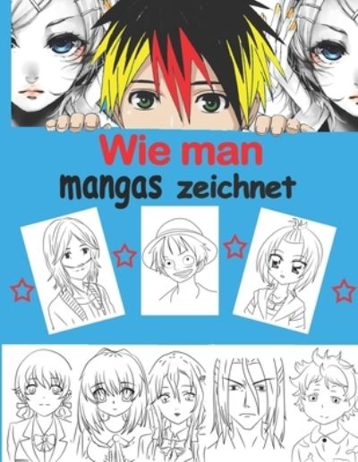 Wie man Manga zeichnet - Maria Alexander - Books - Independently Published - 9798581900185 - December 15, 2020