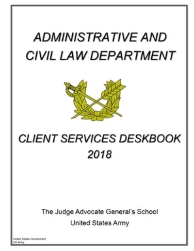 Cover for United States Government Us Army · 2018 Client Services Deskbook (Paperback Book) (2020)