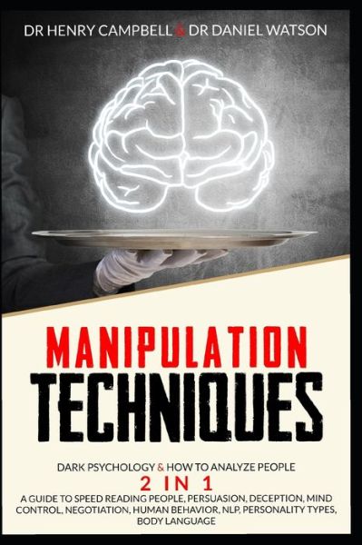 Cover for Daniel Watson · Manipulation Techniques: Dark Psychology &amp; How to Analyze People 2 in 1 A Guide to Speed Reading People, Persuasion, Deception, Mind Control, Negotiation, Human Behavior, NLP, Personality Types, Body Language (Paperback Book) (2020)