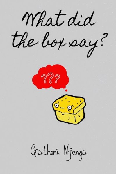 Cover for Gathoni Njenga · What did the box say? (Paperback Book) (2020)