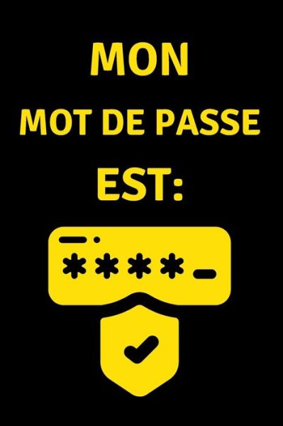 Cover for Carnets Pour Vous · Mon Mot de Passe est (Paperback Book) (2020)