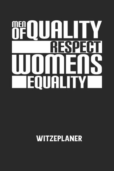 Cover for Witze Notizbuch · MEN OF QUALITY RESPECT WOMENS EQUALITY - Witzeplaner (Paperback Book) (2020)