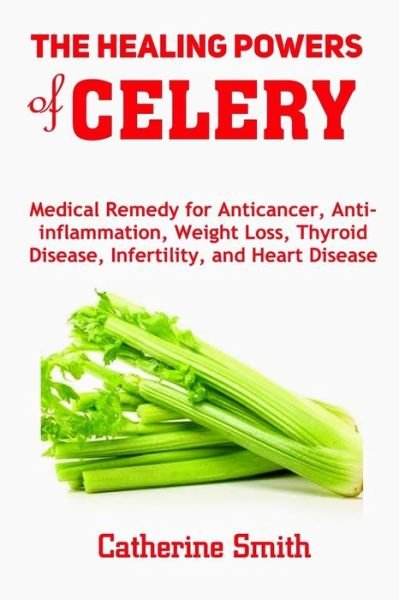 Cover for Catherine Smith · The Healing Powers of Celery (Paperback Book) (2020)