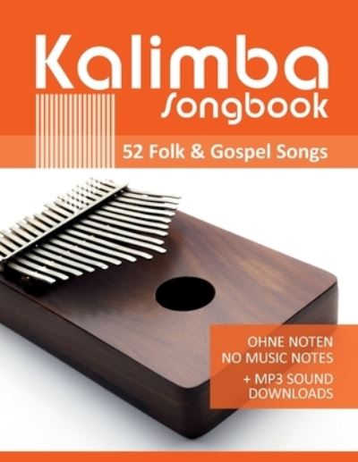 Cover for Bettina Schipp · Kalimba Songbook - 52 Folk &amp; Gospel Songs: Ohne Noten - no music notes + MP3-Sound Downloads - Kalimba Songbooks (Pocketbok) (2020)