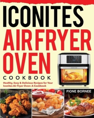 Cover for Fione Bornee · Iconites Air Fryer Oven Cookbook (Paperback Book) (2020)