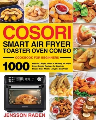 Cover for Jensson Raden · COSORI Smart Air Fryer Toaster Oven Combo Cookbook for Beginners (Paperback Book) (2021)