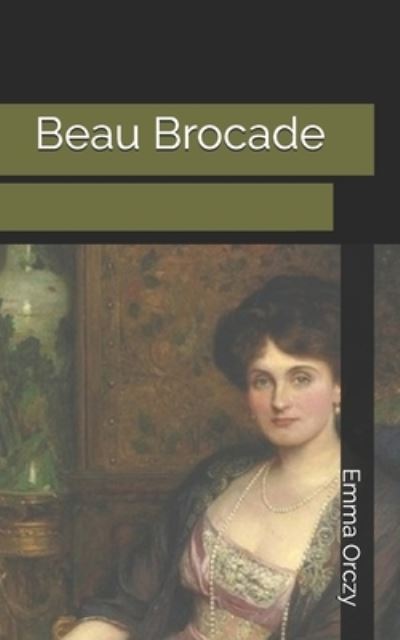 Cover for Emma Orczy · Beau Brocade (Paperback Book) (2021)