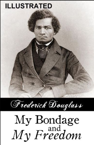 Cover for Frederick Douglass · My Bondage and My Freedom Illustrated (Paperback Book) (2021)