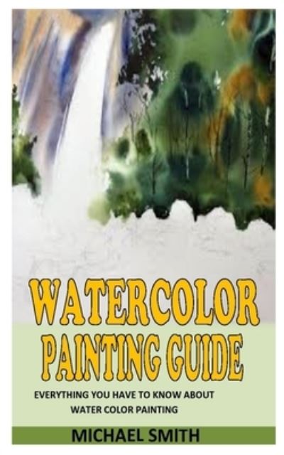 Cover for Michael Smith · Watercolor Painting Guide (Paperback Book) (2021)