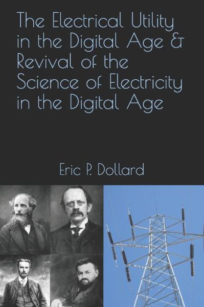 Cover for Simon Davies · The Electrical Utility in a Digital Age &amp; Revival of the Science of Electricity in the Digital Age (Paperback Book) (2018)