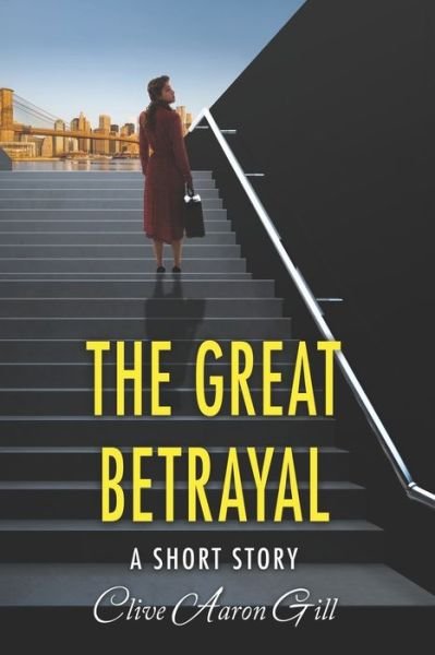 Cover for Clive Aaron Gill · The Great Betrayal: A Short Story (Paperback Book) (2021)