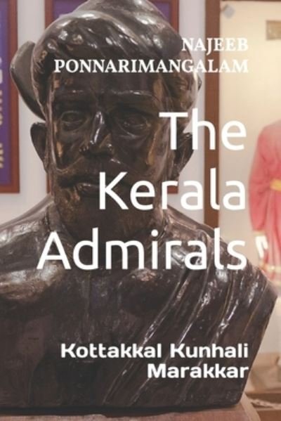 Cover for Najeeb Ponnarimangalam · The Kerala Admirals: Kottakkal Kunhali Marakkar (Paperback Book) (2022)