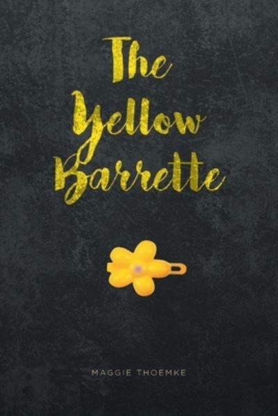 Cover for Maggie Thoemke · The Yellow Barrette (Paperback Book) (2022)