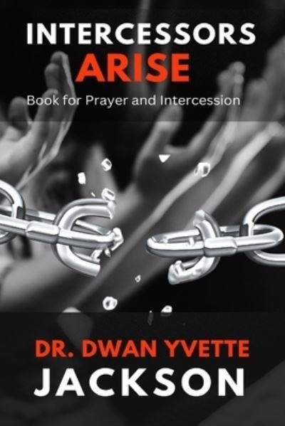 Cover for Dwan Y Jackson · Intercessors Arise: Book for Prayer and intercessors (Pocketbok) (2022)