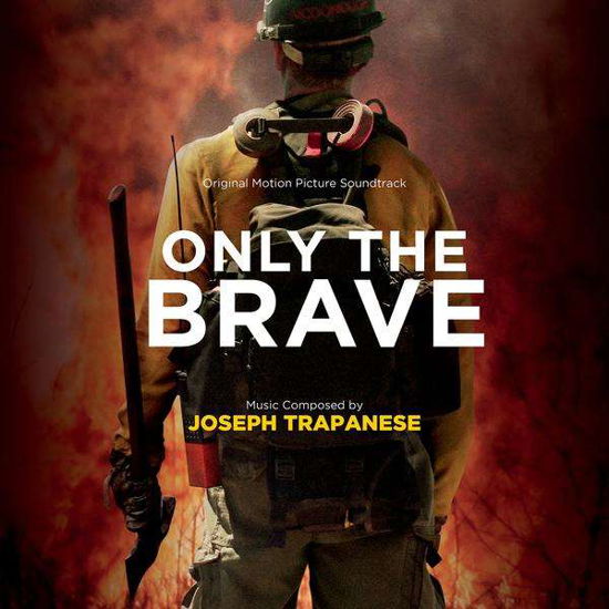 Only the Brave - Trapanese, Joseph / OST - Music - SOUNDTRACK/SCORE - 0030206754186 - November 17, 2017