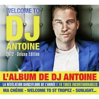 Cover for DJ Antoine · Welcome to DJ Antoine 2k12 (CD) [Deluxe edition] (2012)