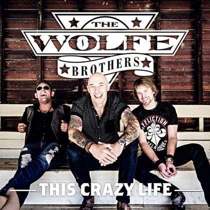 This Crazy Life - Wolfe Brothers - Musik - ABC - 0602547883186 - 10. Juni 2016
