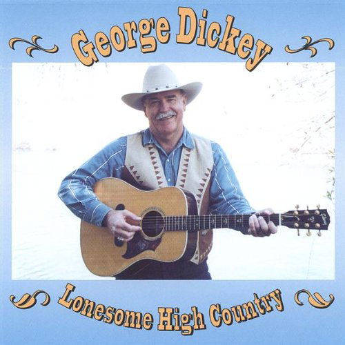 Lonesome High Country - George Dickey - Musique - CD Baby - 0634479244186 - 7 décembre 2004