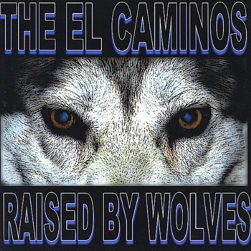 Cover for El Caminos · Raised by Wolves (CD) (2008)