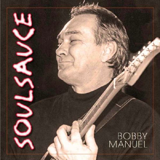 Soul Sauce - Bobby Manuel - Musiikki - KUDZU ELECTRIC - 0757347394186 - perjantai 16. helmikuuta 2018