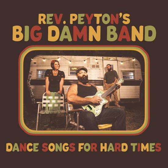 Dance Songs For Hard Times - Reverend Peytons Big Damn Band - Musiikki - FAMILY OWNED RECORDS - 0787790456186 - perjantai 9. huhtikuuta 2021