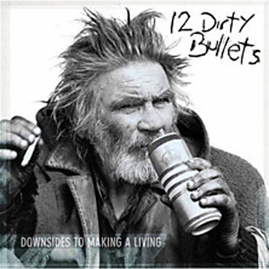 Cover for 12 Dirty Bullets · Downsides to Making a Living (CD) (2013)